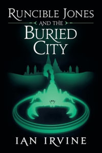 Runcible Jones and the Buried City : Runcible Jones quartet - Ian Irvine