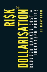 Risk Dollarisation(R) : Reduced Damage Co$t$ = 1ncrea$ed Prof1t$ - Jillian Lee Hamilton