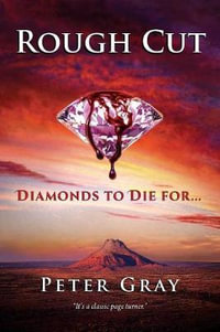 Rough Cut : Diamonds To Die For - Peter Gray