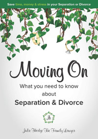 Moving on - What You Need to Know about Separation & Divorce : From The Family Lawyer - Julie Hodge