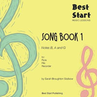 Best Start Music Lessons : Song Book 1, for Flute, Fife, Recorder - Sarah Broughton Stalbow