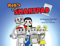 Rob's New Smartpad : Rob the Robot - Margaret McArthur