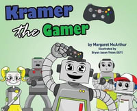 Kramer the Gamer : Rob the Robot - McArthur Margaret