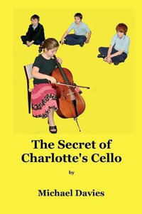 The Secret of Charlotte's Cello - Michael Davies