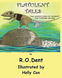 Flatulent Tales : The Adventures of Gilbert the Farting Mouse - Michael Davies