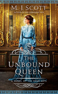 The Unbound Queen : A Novel of The Four Arts - M J Scott