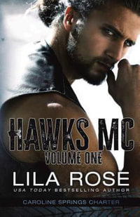 Hawks MC : Caroline Springs Charter- Volume #1 - Lila Rose