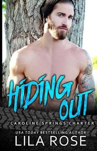 Hiding Out : Hawks MC: Caroline Springs Charter - Lila Rose