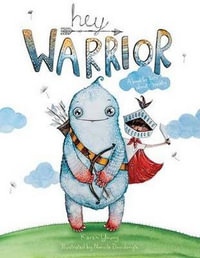 Hey Warrior : A book for kids about anxiety - Karen Young