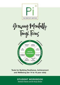 Growing Mentally Tough Teens (Student Workbook) : Tools for Building Resilience, Achievement and Wellbeing (for 14 to 16 year olds) - Daniela Falecki