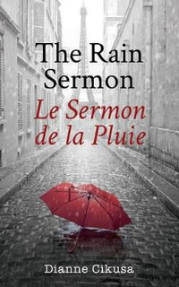 The Rain Sermon : Le Sermon de la Pluie - Dianne Cikusa