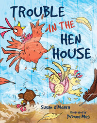 Trouble in the Hen House - Susan O'Meara