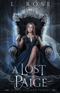 A Lost Paige : Hidden Kingdom Trilogy - L. Rose