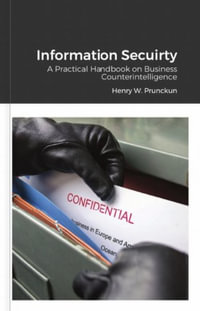 Information Secuirty : A Practical Hankbook on Business Counterintelligence - Henry Prunckun