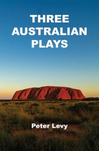 Three Australian plays - Peter E Levy