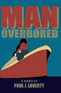 MAN OVERBORED : A NOVELLA - Laverty J. Paul