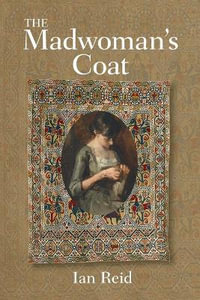 Madwoman's Coat, The - Ian Reid