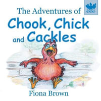 The Adventures of Chook, Chick and Cackles : The Spa Day - Fiona Margaret Brown