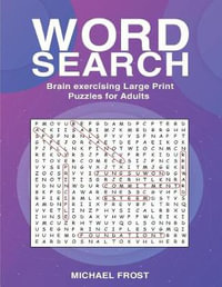 Word Search : Brain Exercising Large Print Puzzles For Adults - Michael Frost