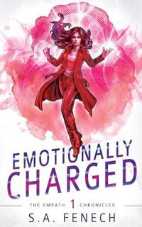 Emotionally Charged : Empath Chronicles - Selina A. Fenech