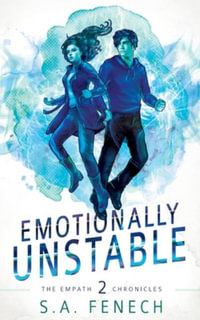 Emotionally Unstable : Empath Chronicles - Selina A. Fenech