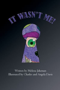 It Wasn't Me! - Melissa Jakeman