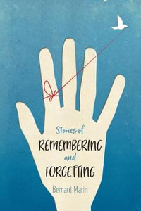 Stories of Remembering and Forgetting - Bernard Marin