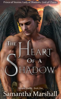 The Heart of a Shadow : Merged Worlds - Samantha Marshall