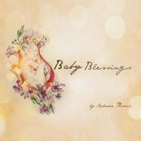 Baby Blessings - Rebecca Morris