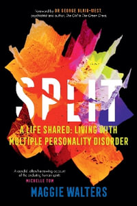 SPLIT : a life shared: living with Multiple Personality Disorder - Maggie R Walters