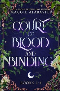 Court of Blood and Binding Complete Collection - Maggie Alabaster