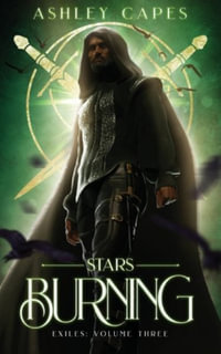 Stars Burning : Exiles Trilogy - Ashley Capes