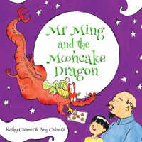 Mr Ming and the Mooncake Dragon - Kathy Creamer