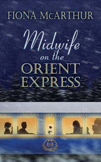 Midwife on the Orient Express : A Christmas Miracle - Fiona McArthur