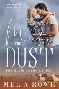 Muster in the Dust : Elsie Creek - Mel A Rowe