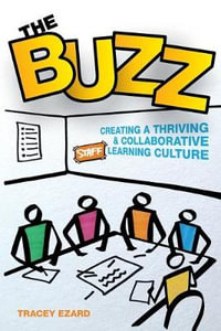 The Buzz : Creating a Thriving and Collaborative Staff Learning Culture - Tracey Ezard