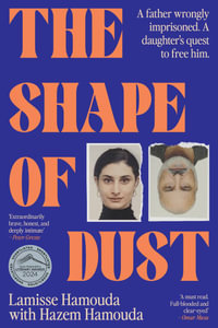 The Shape of Dust : A father wrongly imprisoned. A daughter's quest to free him - Lamisse Hamouda