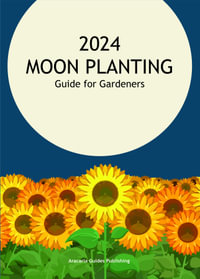 2024 Moon Planting Guide For Gardeners - Aracaria