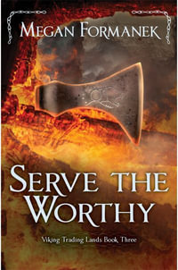 Serve the Worthy : Viking Trading Lands Book Three - Megan Formanek