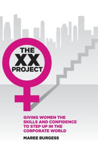 The XX Project : Giving women the skills and confidence to step up in the corporate world. - Maree Burgess