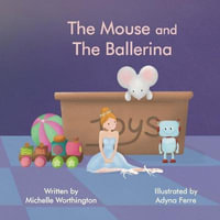 The Mouse and The Ballerina - Michelle Worthington