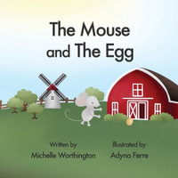 The Mouse and The Egg : The Willing Kids Program - Michelle Worthington