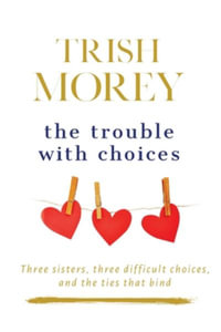 The Trouble with Choices : The Faradays - Trish Morey