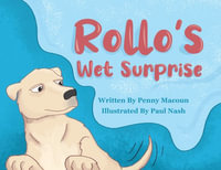 Rollo's Wet Surprise - Penny Macoun