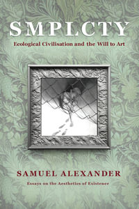 S M P L C T Y : Ecological Civilisation and the Will to Art - Samuel Alexander