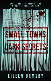 Small Towns, Dark Secrets - Eileen Ormsby