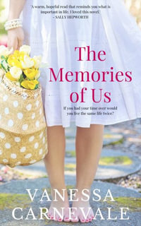 The Memories of Us : An emotional and uplifting love story that will steal your heart - Vanessa Carnevale