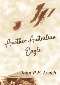 Another Australian Eagle - John P. F. Lynch