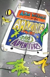 Adam Wallace Presents ... Amazing Alien Adventures! - Adam Wallace