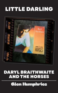 Little Darling : Daryl Braithwaite and The Horses - Glen Humphries